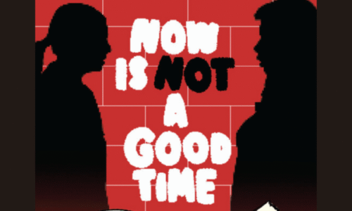 NOW IS NOT A GOOD TIME